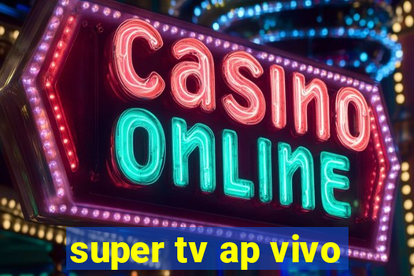 super tv ap vivo